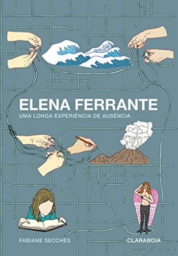 Elena Ferrante: uma longa experiência de ausência