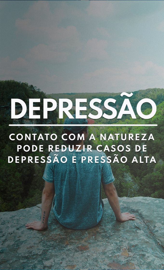 Fashion CONTATO COM A NATUREZA PODE REDUZIR CASOS DE DEPRESSÃO