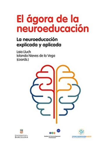 El Ágora De La Neuroeducación. Explicada y Aplicada