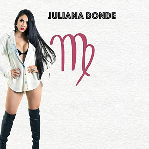 Juliana Bonde [Explicit]