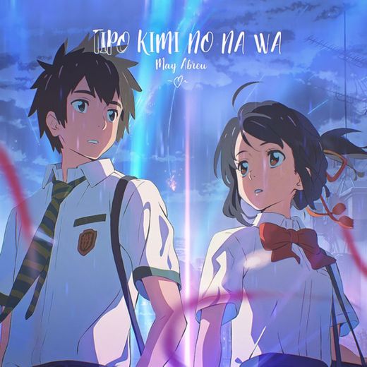 Tipo Kimi No Na Wa - Your Name