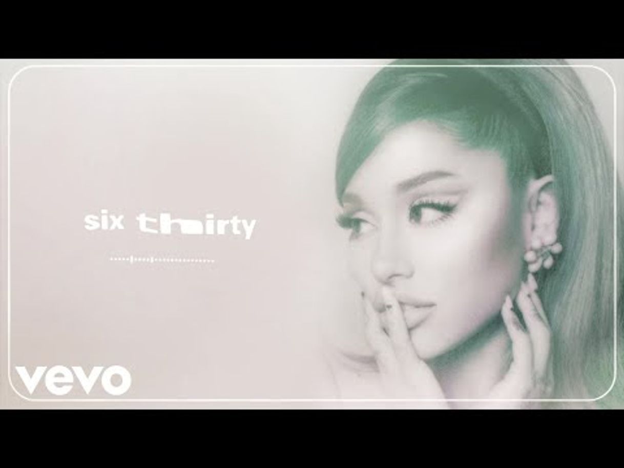 Canción Ariana Grande - six thirty (audio)