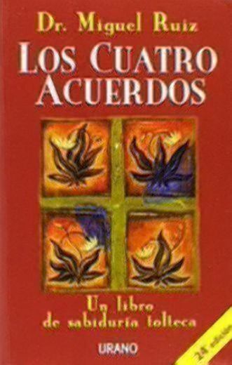 Los cuatro acuerdos: Un libro de sabiduría tolteca