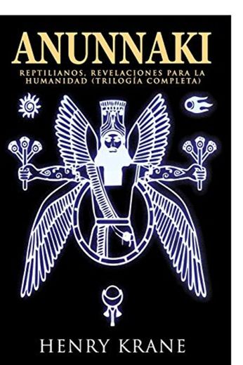 ANUNNAKI: Reptilianos, Revelaciones para la Humanidad