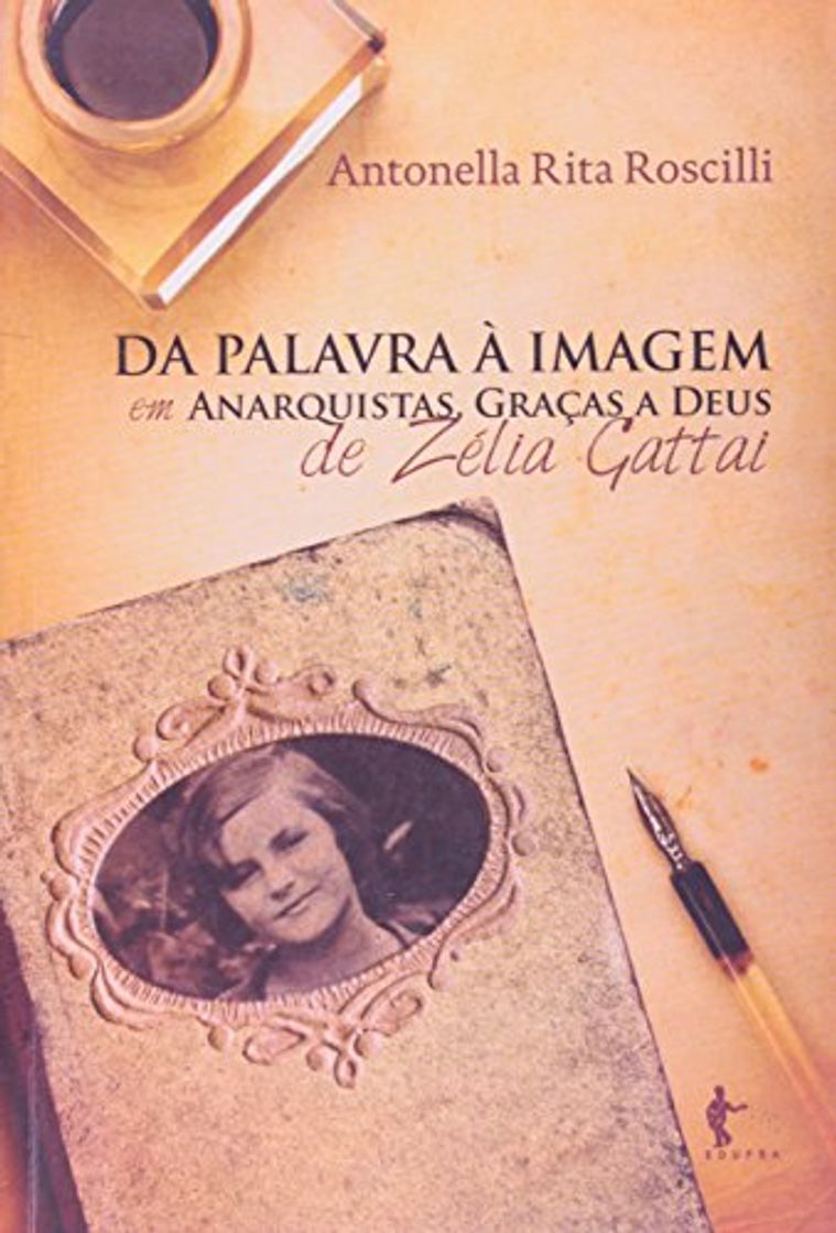 Libros Da Palavra a Imagem em Anarquistas, Graças a Deus de Zelia Gattai