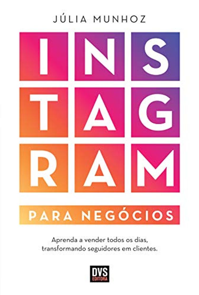 Libro Instagram para Negócios: Aprenda a vender todos os dias transformando seguidores em