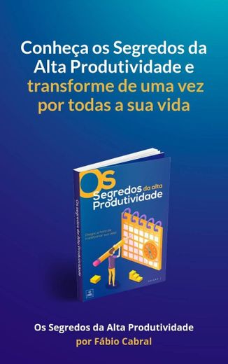 O segredo da alta produtividade .