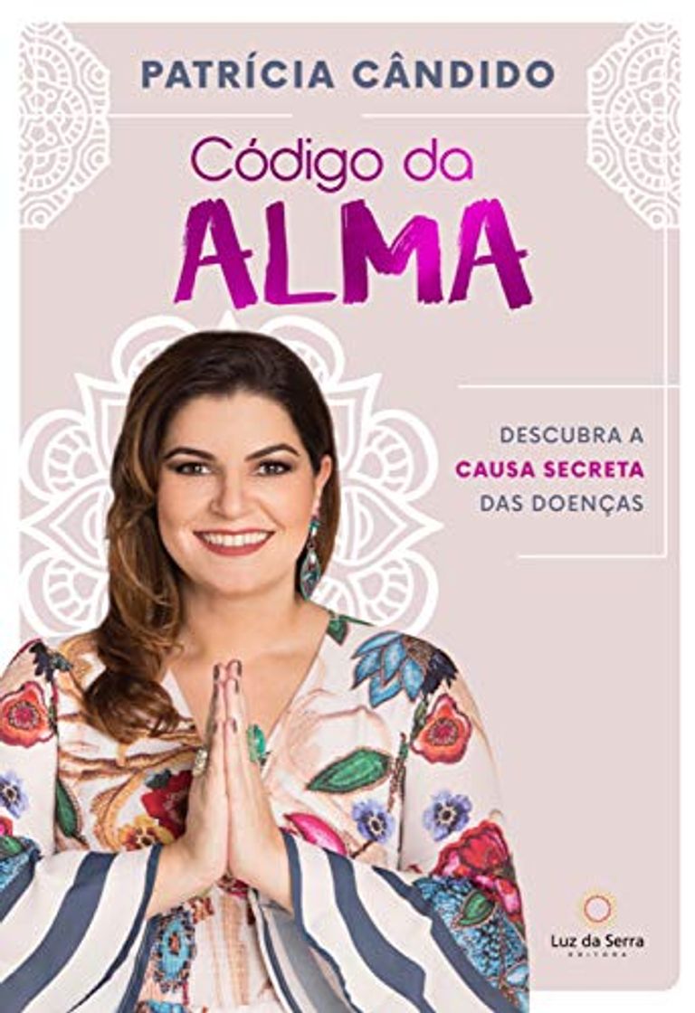 Libro Código da Alma: Descubra a causa secreta das doenças