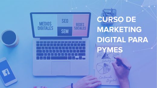 CURSO DE MARKETING DIGITAL PARA PyMES