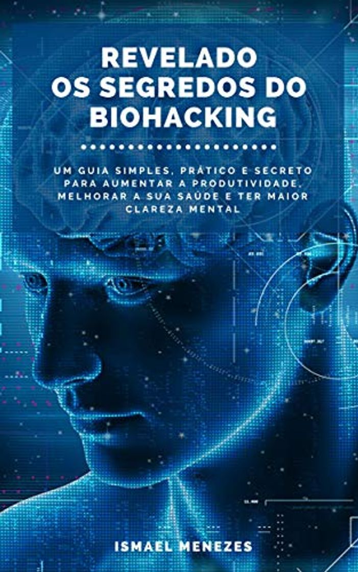 Libro Revelado os Segredos do Biohacking: Um Guia Simples, Prático e Secreto para