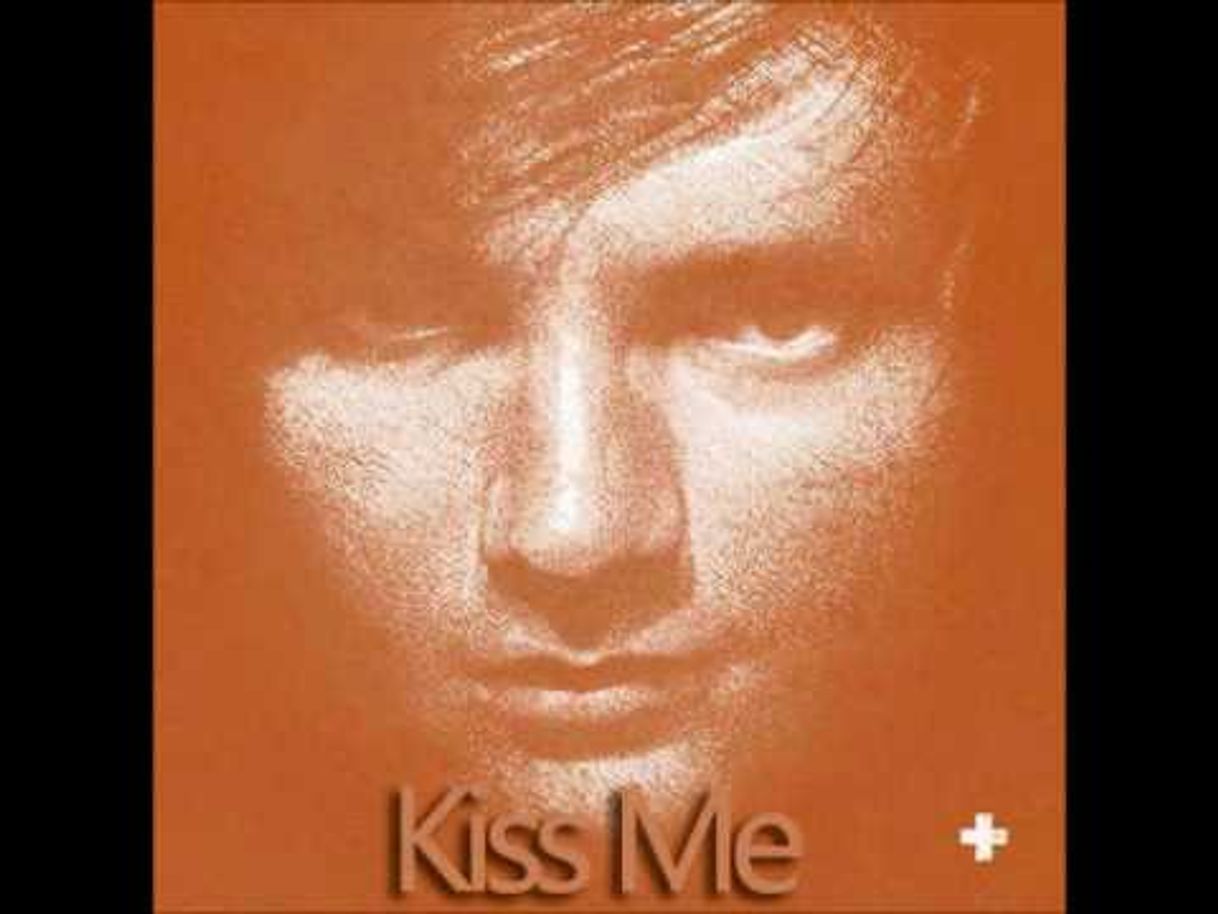 Canciones Ed Sheeran- Kiss Me