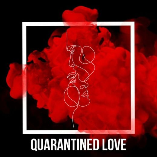 Quarantined Love