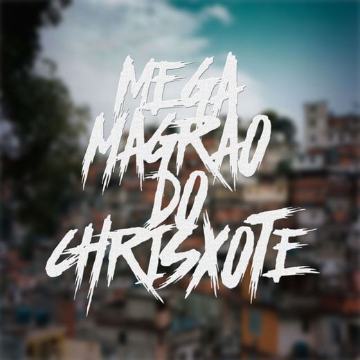 Mega Magrão do Chrisxote