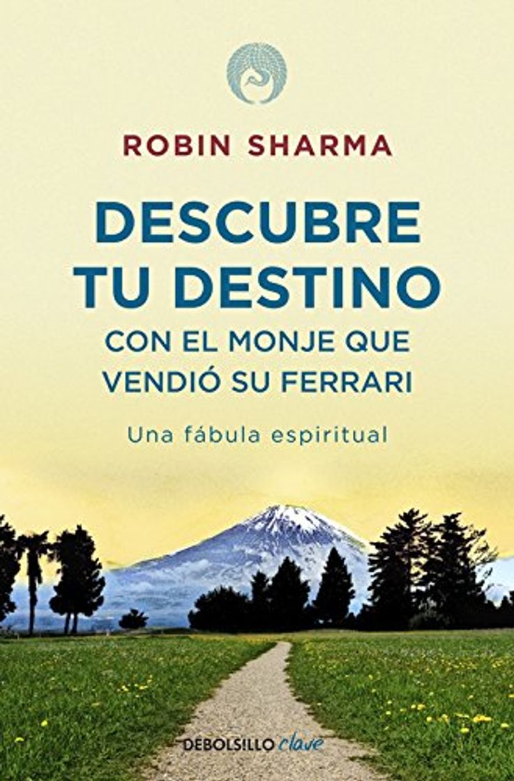 Book Descubre tu destino con el monje que vendió su Ferrari: Una fábula espiritual (CLAVE)