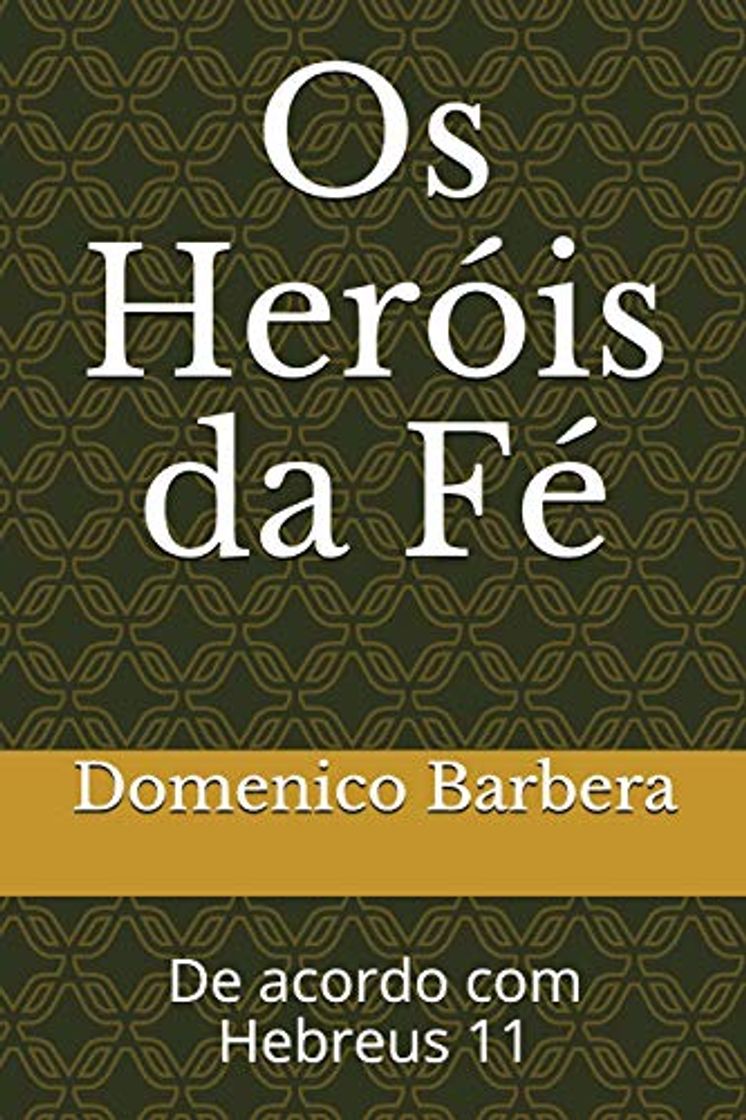 Libro Os Heróis da Fé: De acordo com Hebreus 11