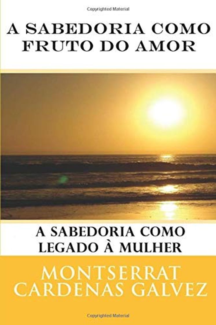 Libro A Sabedoria Como Fruto Do Amor: A Sabedoria Como Legado À Mulher