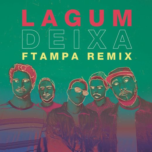 Deixa - FTampa Remix