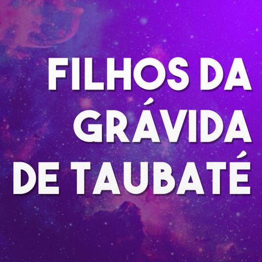 Filhos da Grávida de Taubaté