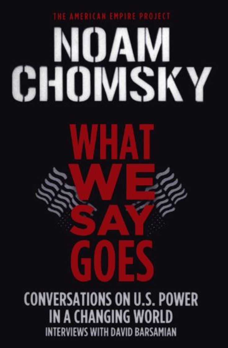 Book What We Say Goes: Conversations on U.S. Power in a Changing World