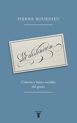 La distinción: Criterio y bases sociales del gusto