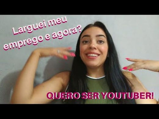 LARGUEI MEU EMPREGO PRA VIRAR YOUTUBER