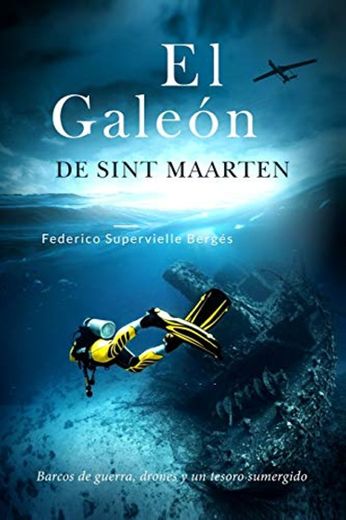 El galeón de Sint Maarten: Barcos de guerra, drones y un tesoro