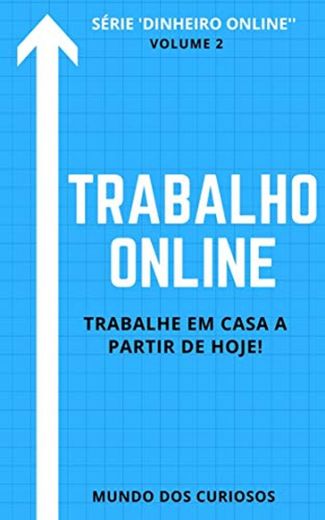 Trabalho Online: Trabalhe em casa a partir de hoje!