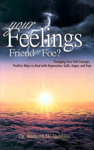 Your Feelings, Friends or Foe?: Changing Your Self-Concept