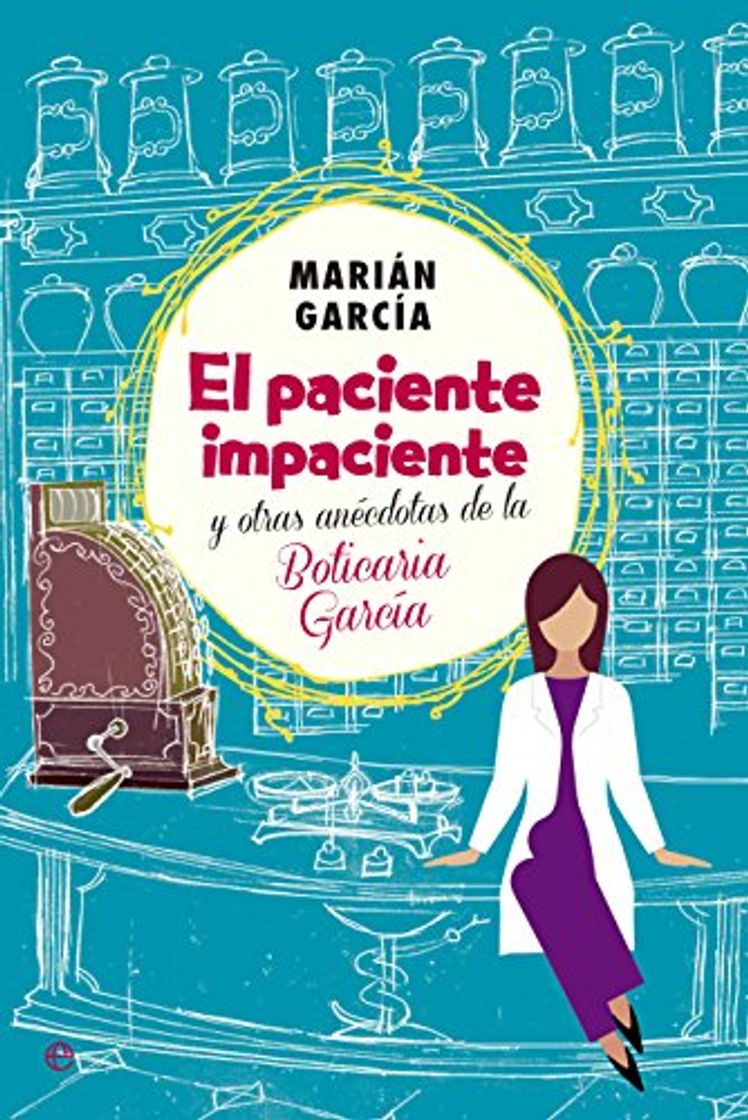 Book El Paciente Impaciente Y Otras Anécdotas De La Boticaria García