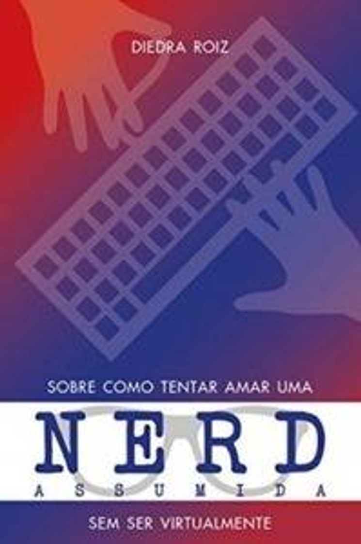 Books Sobre como tentar amar uma nerd assumida sem ser virtualmente ...