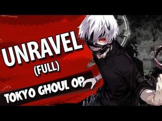 Unravel (Opening de "Tokyo Ghoul")