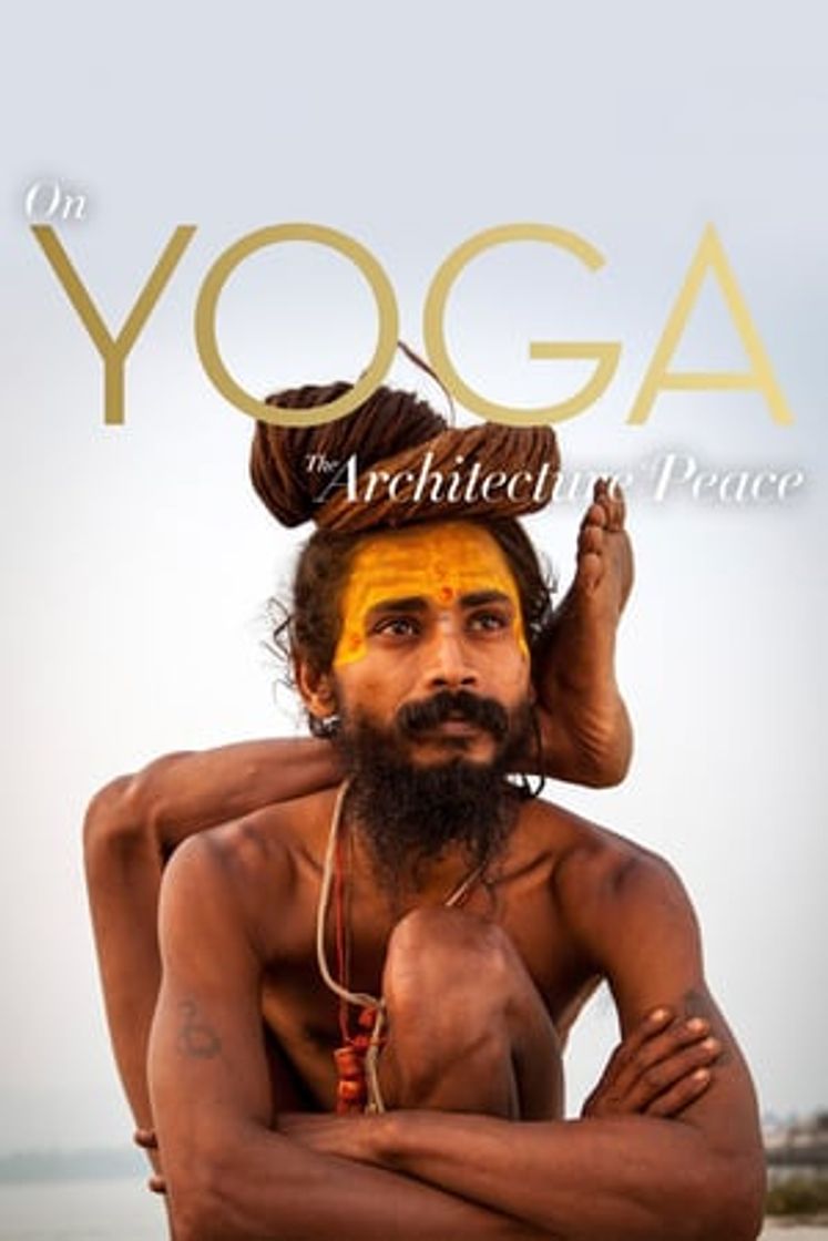 Película On Yoga the Architecture of Peace