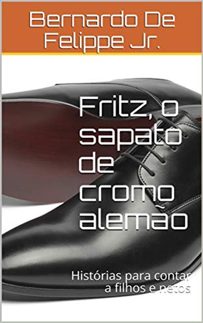 Products Fritz, o sapato de cromo alemão: Histórias para contar a filhos e