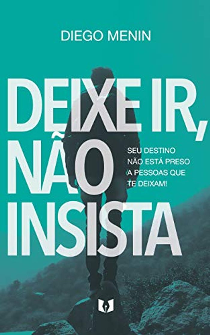 Libro Deixe ir, não insista: Seu destino não está preso a pessoas que