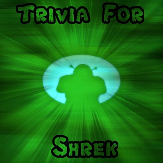 Trivia for Shrek - The Green Ogre Fun Quiz