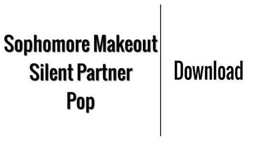 Sophomore Makeout - Silent Partner