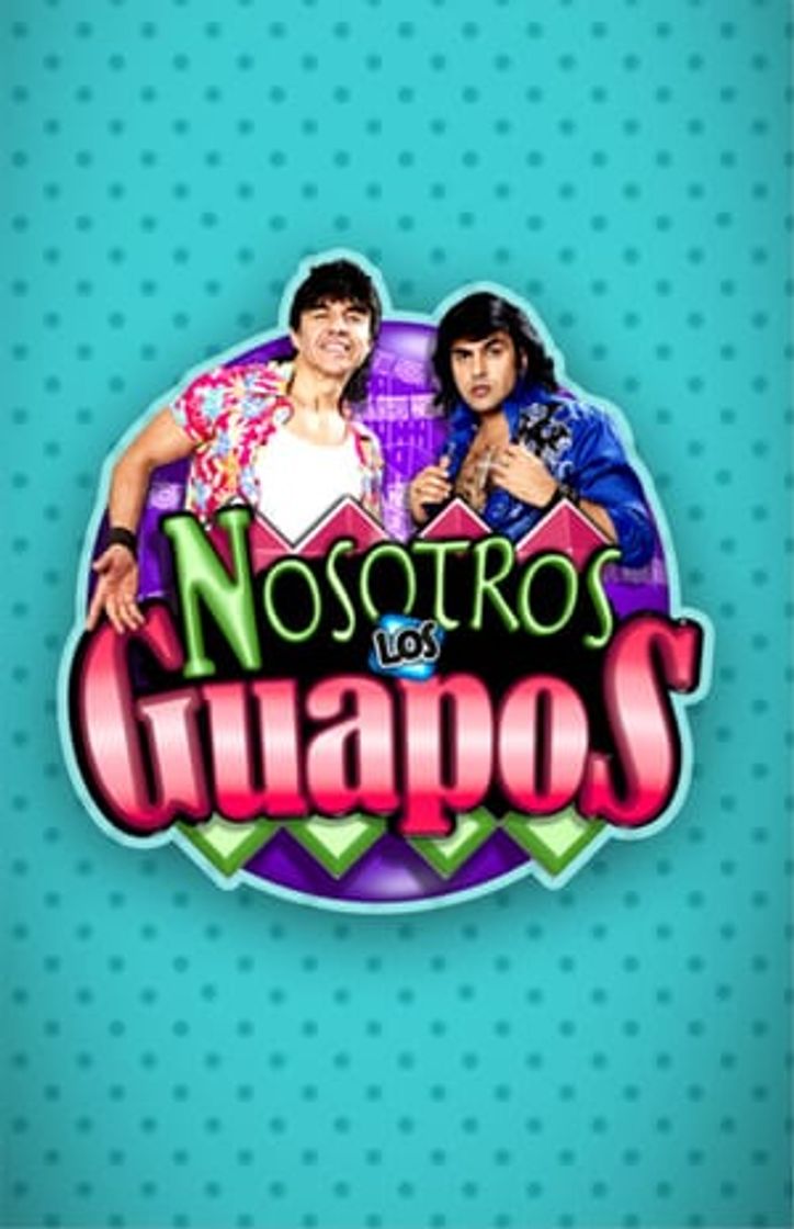 Serie Nosotros Los Guapos