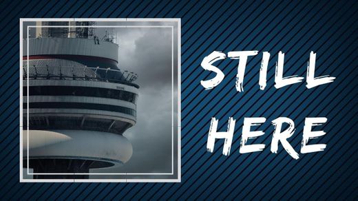 Still here - Drake