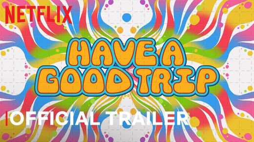 Have A Good Trip | Official Trailer | Netflix - YouTube