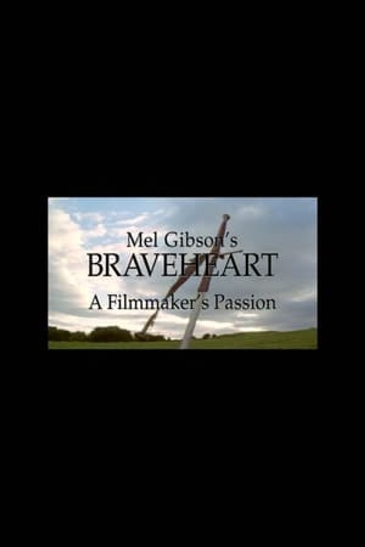 Movie Mel Gibson's 'Braveheart': A Filmmaker's Passion