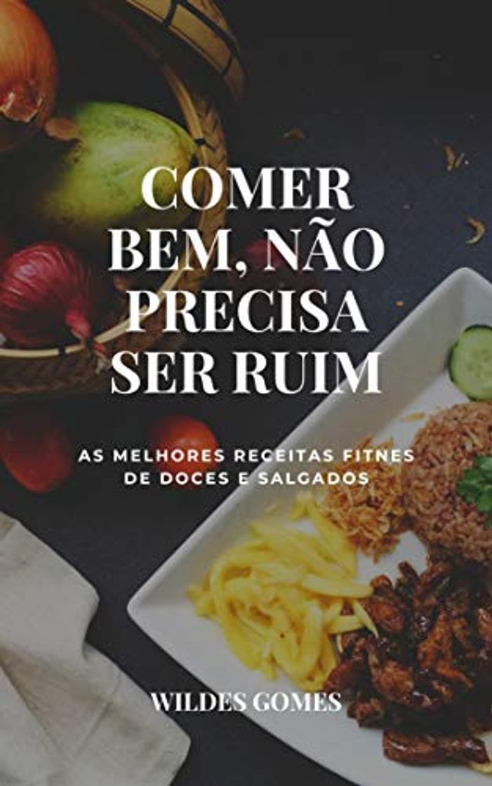 Product Comer Bem Não Precisa Ser Ruim: As Melhores Receitas Fitnes Doces e