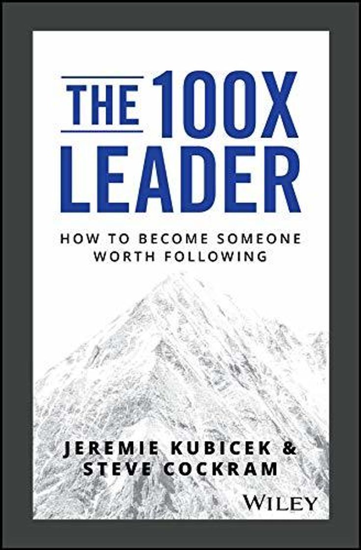 Libros The 100X Leader: How to Become Someone Worth Following