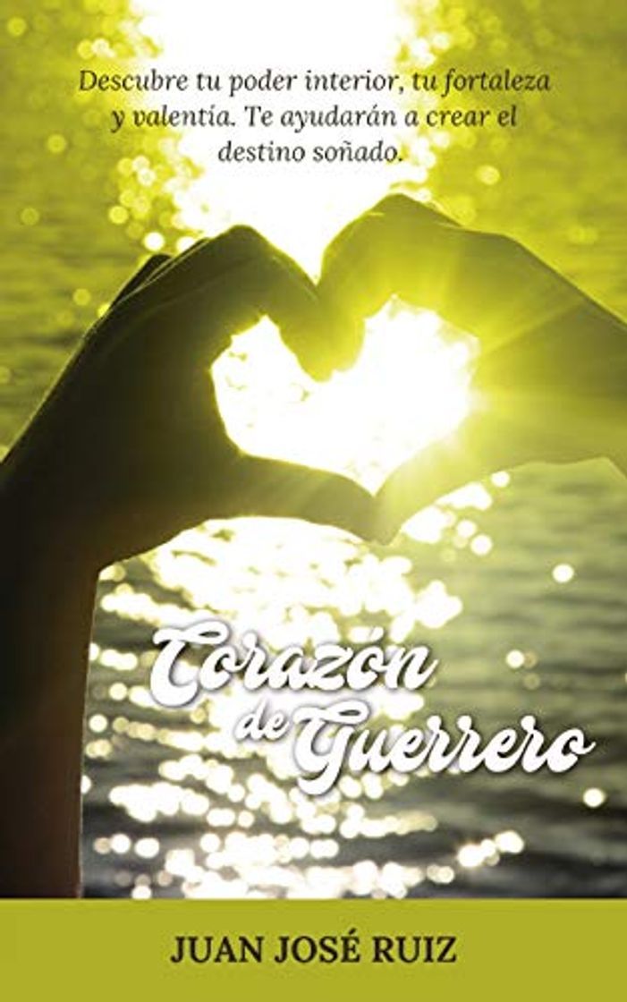 Book Corazón de Guerrero: Descubre tu poder interior, tu fortaleza y valentía