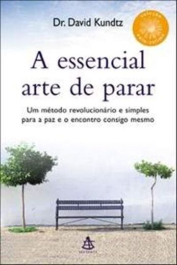 A Essencial Arte De Parar - Coleção Auto-Estima