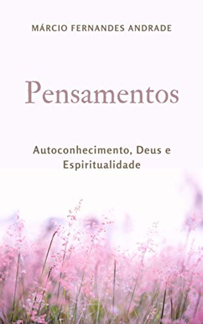 Pensamentos: Autoconhecimento, Deus e Espiritualidade