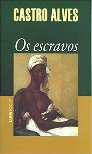 Castro Alves: Os Escravos