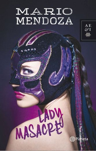 Lady Masacre - Mario Mendoza | Planeta de Libros 