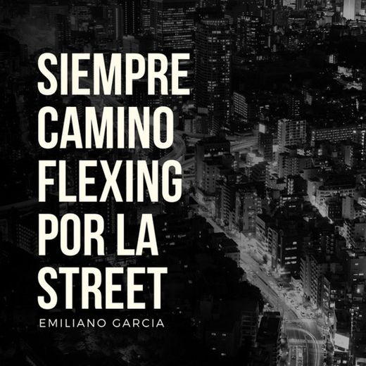 Siempre Camino Flexing Por La Street
