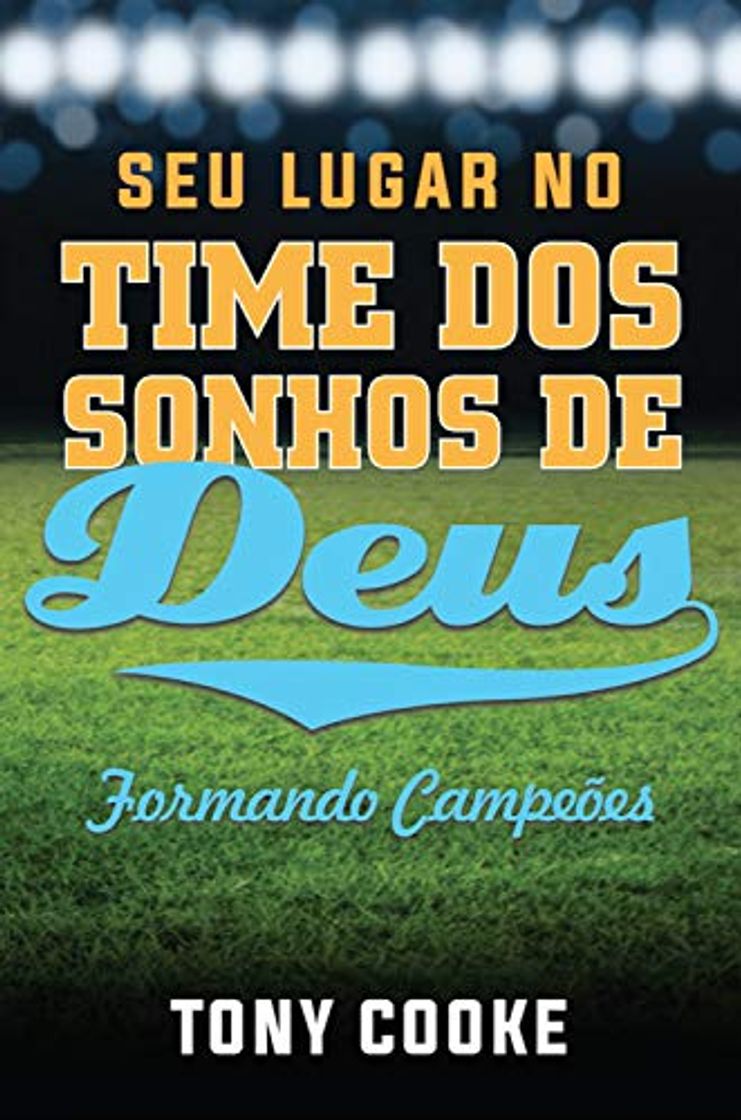 Libros Seu Lugar no Time dos Sonhos de Deus: Formando campeões