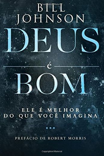 Deus e Bom: Ele é Melhor do que Você Imagina